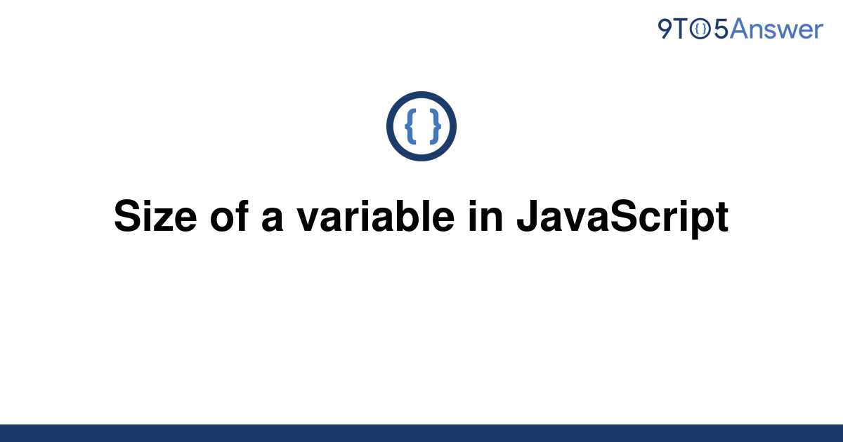 solved-size-of-a-variable-in-javascript-9to5answer