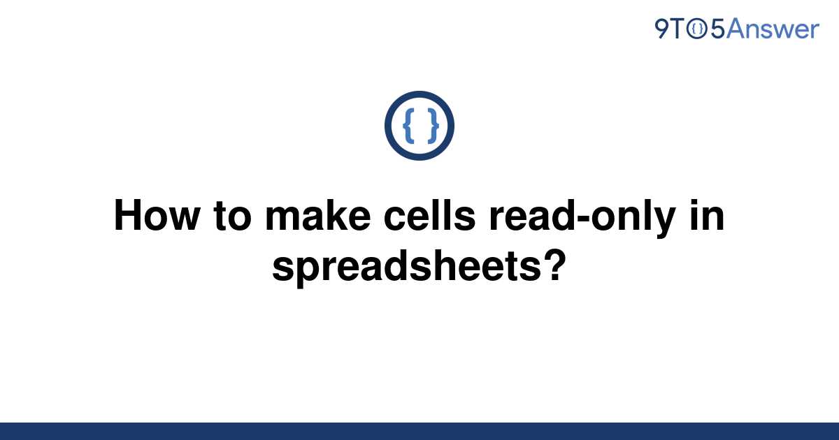 solved-how-to-make-cells-read-only-in-spreadsheets-9to5answer