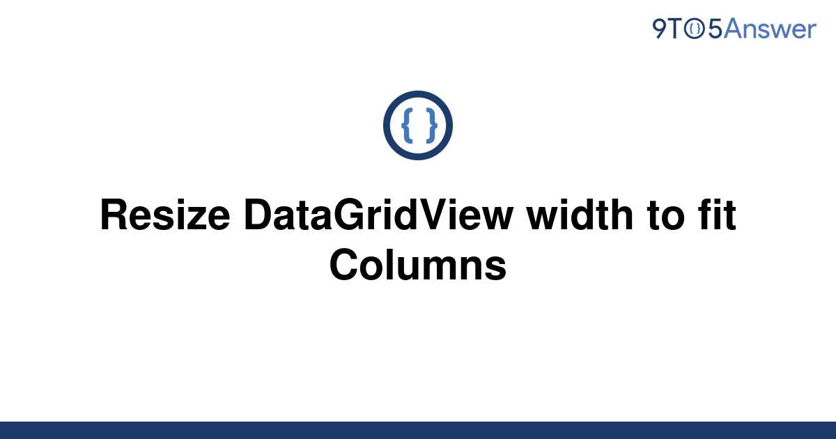 Solved Resize Datagridview Width To Fit Columns 9to5answer
