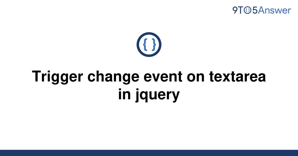 solved-trigger-change-event-on-textarea-in-jquery-9to5answer