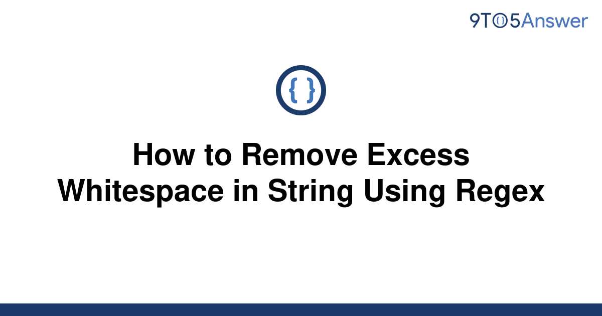 solved-how-to-remove-excess-whitespace-in-string-using-9to5answer