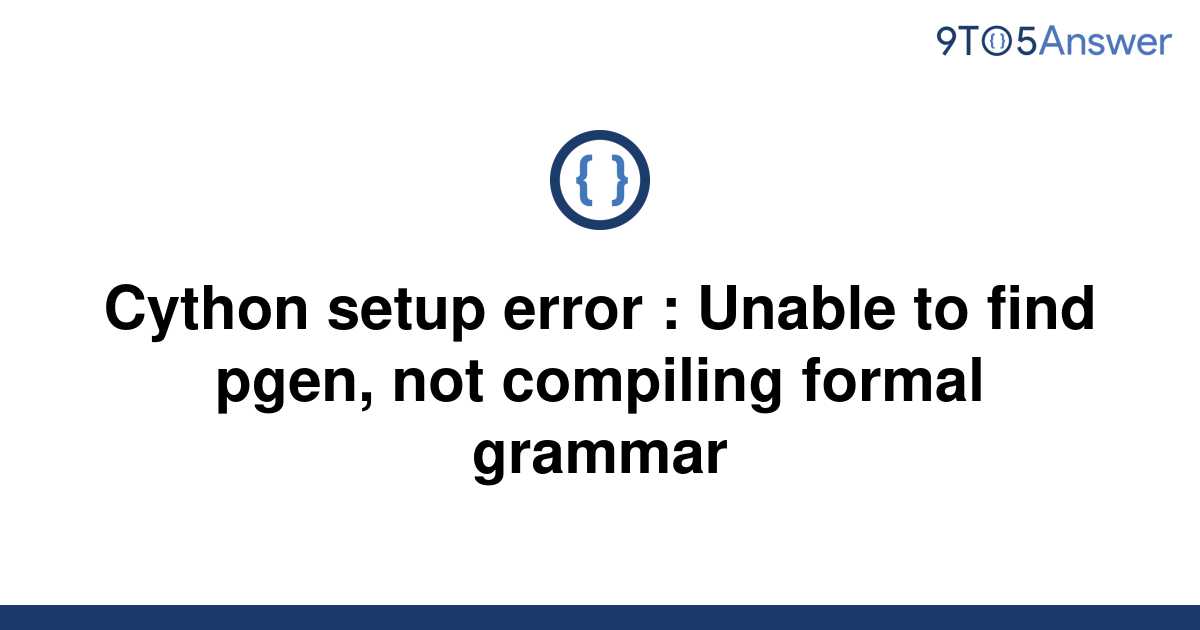 solved-cython-setup-error-unable-to-find-pgen-not-9to5answer