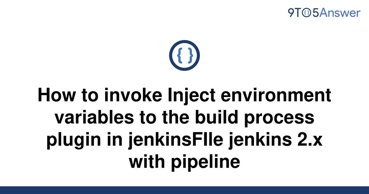 solved-how-to-invoke-inject-environment-variables-to-9to5answer