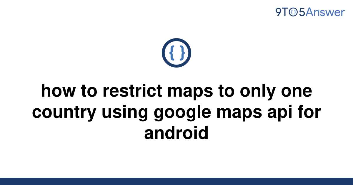 Solved How To Restrict Maps To Only One Country Using 9to5Answer   Template How To Restrict Maps To Only One Country Using Google Maps Api For Android20220614 1532174 Uqrgi7 