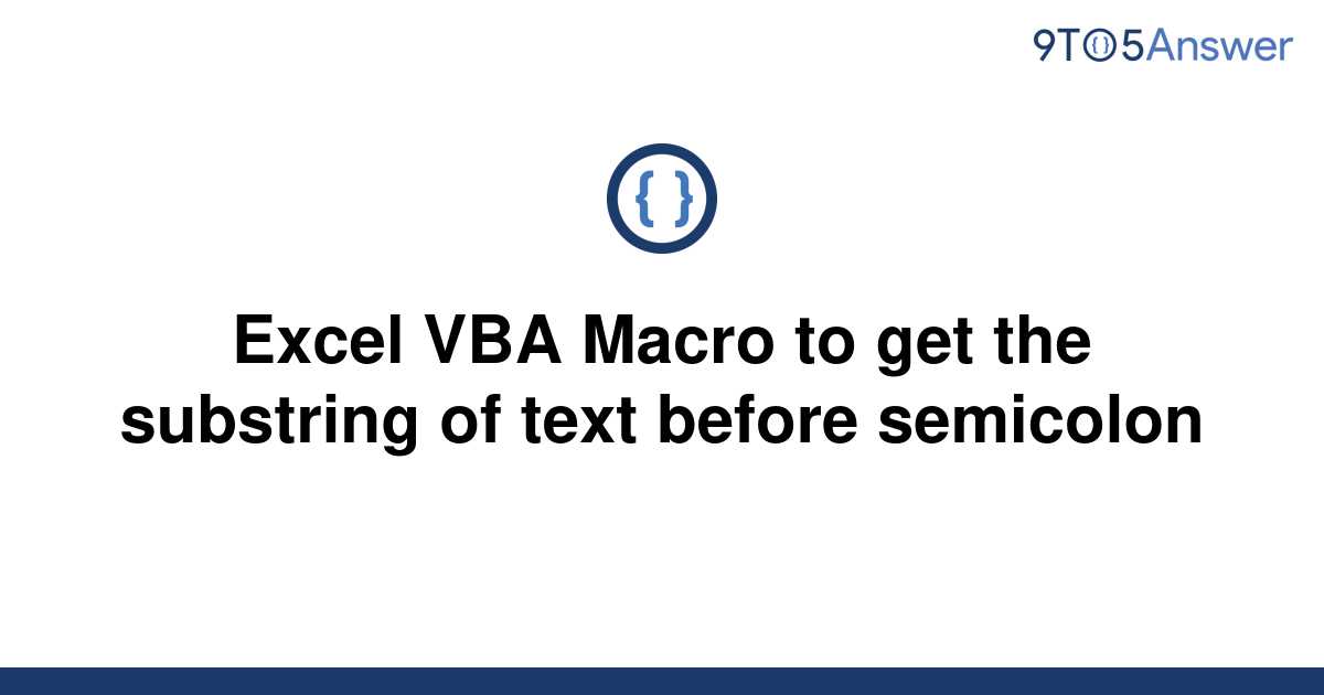 solved-excel-vba-macro-to-get-the-substring-of-text-9to5answer