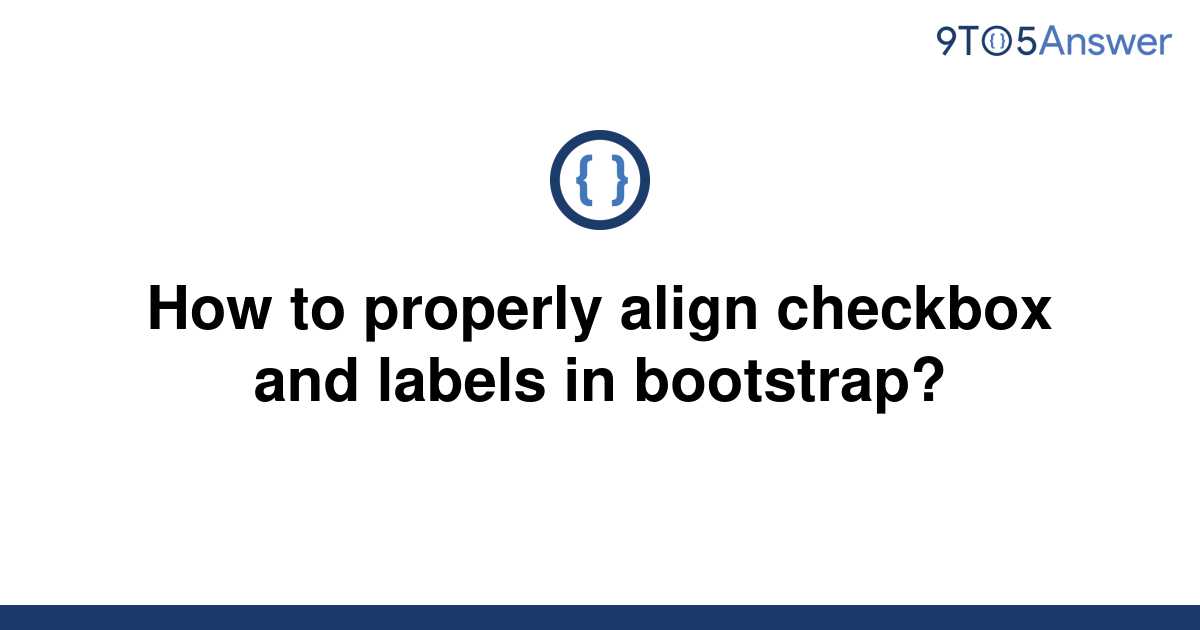 solved-how-to-properly-align-checkbox-and-labels-in-9to5answer