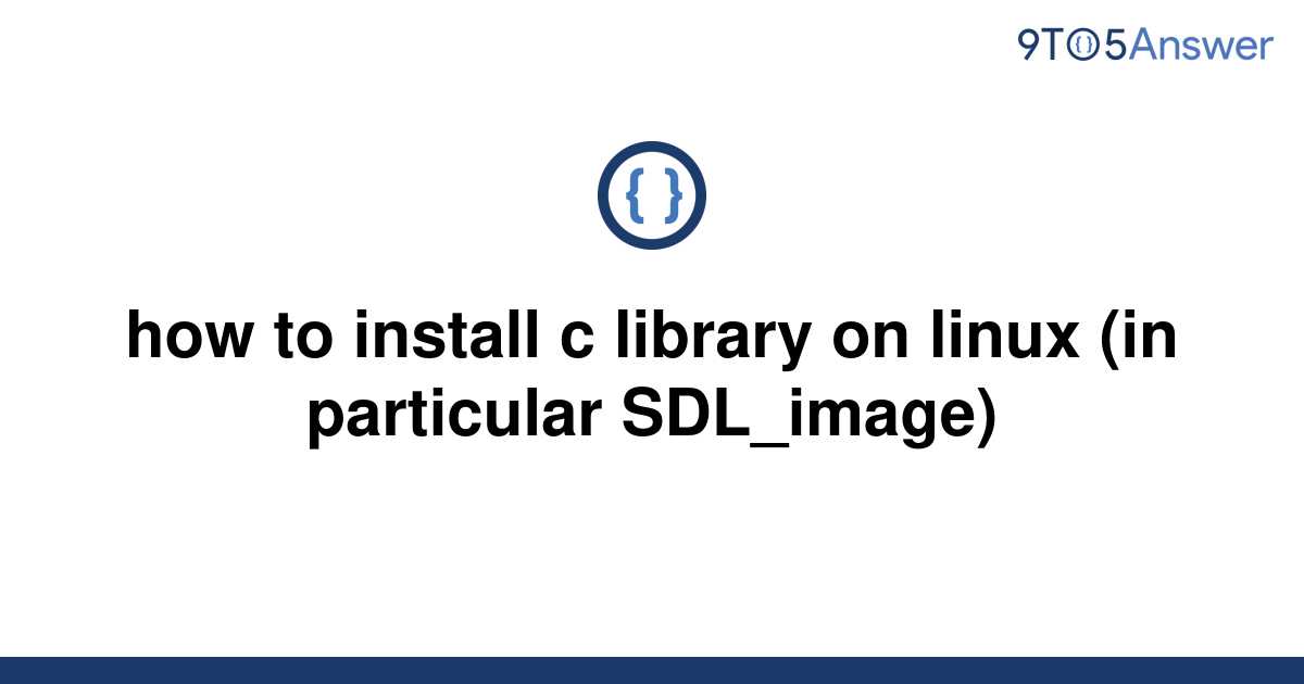 solved-how-to-install-c-library-on-linux-in-particular-9to5answer