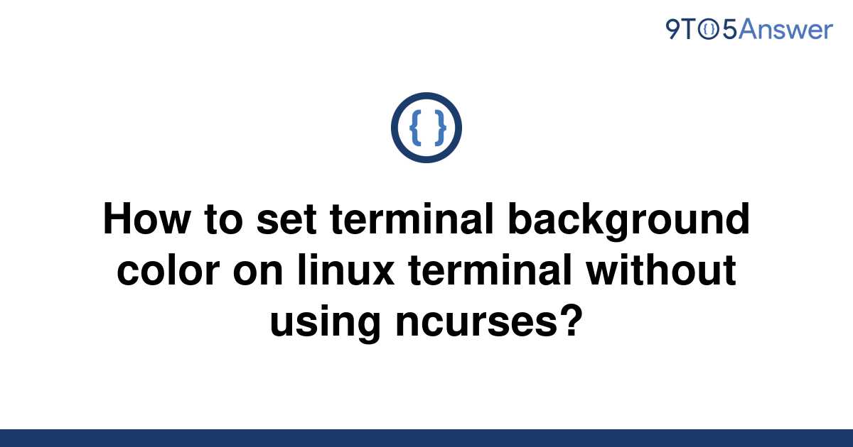 solved-how-to-set-terminal-background-color-on-linux-9to5answer