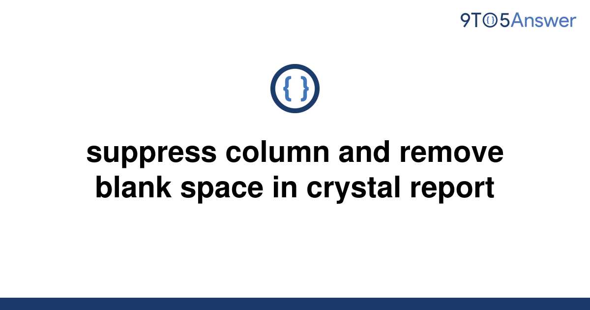 solved-suppress-column-and-remove-blank-space-in-9to5answer