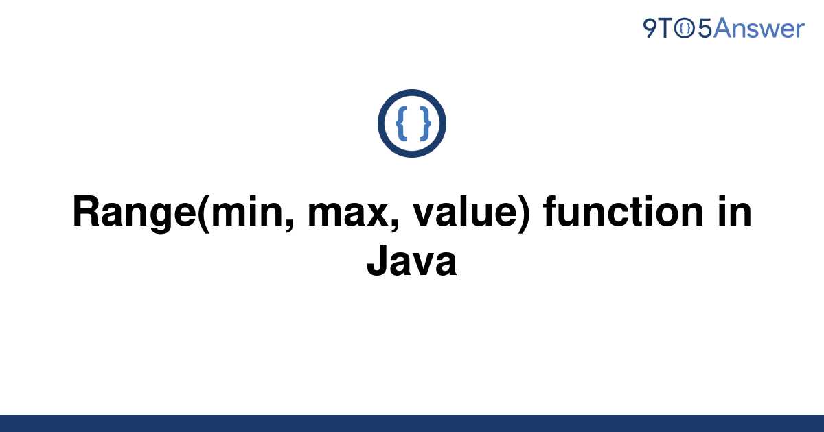 solved-range-min-max-value-function-in-java-9to5answer