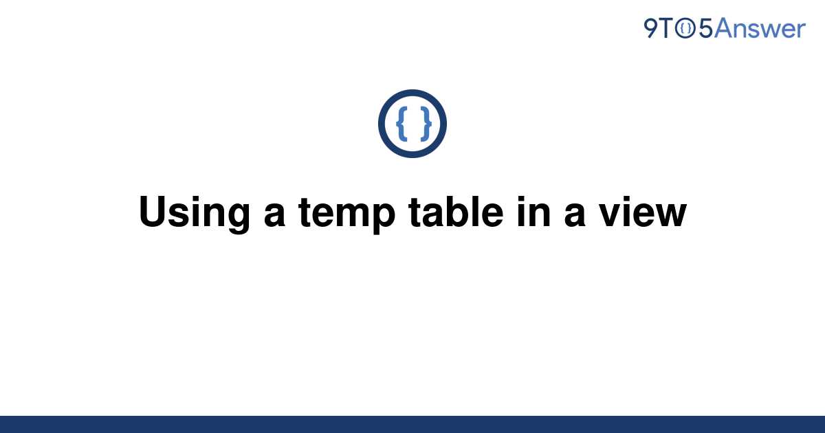 How To Use A Temp Table In A View