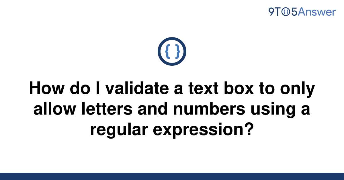 solved-how-do-i-validate-a-text-box-to-only-allow-9to5answer