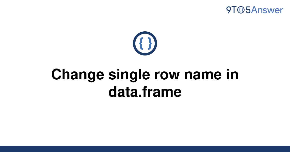 solved-change-single-row-name-in-data-frame-9to5answer