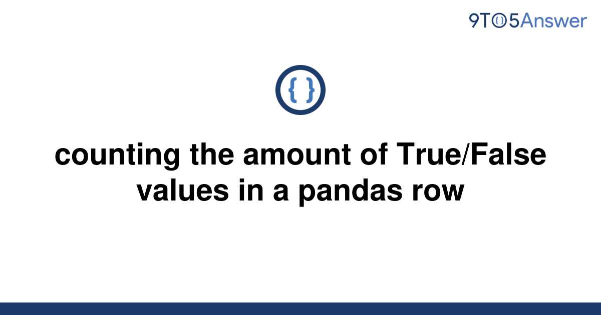 solved-counting-the-amount-of-true-false-values-in-a-9to5answer