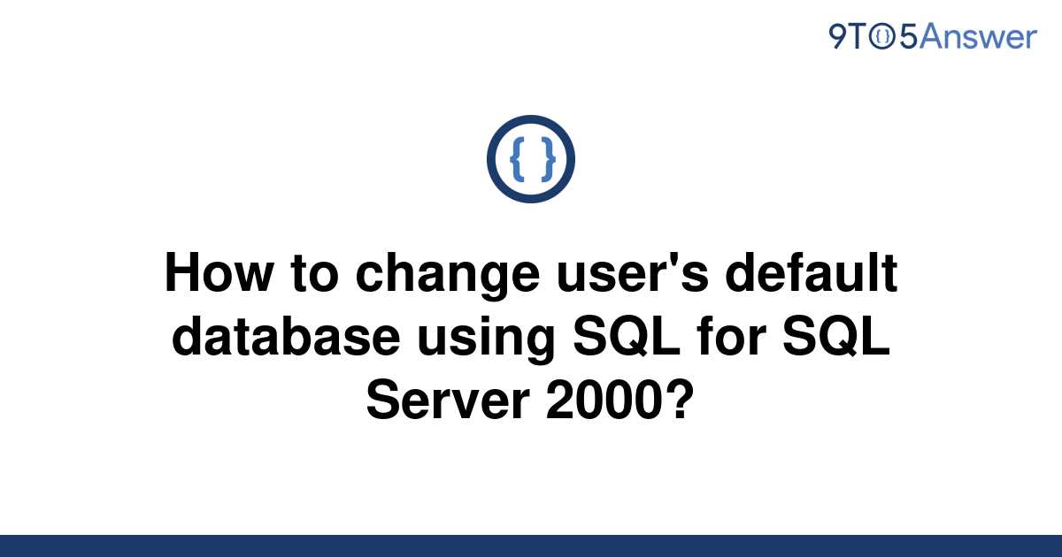 solved-how-to-change-user-s-default-database-using-sql-9to5answer