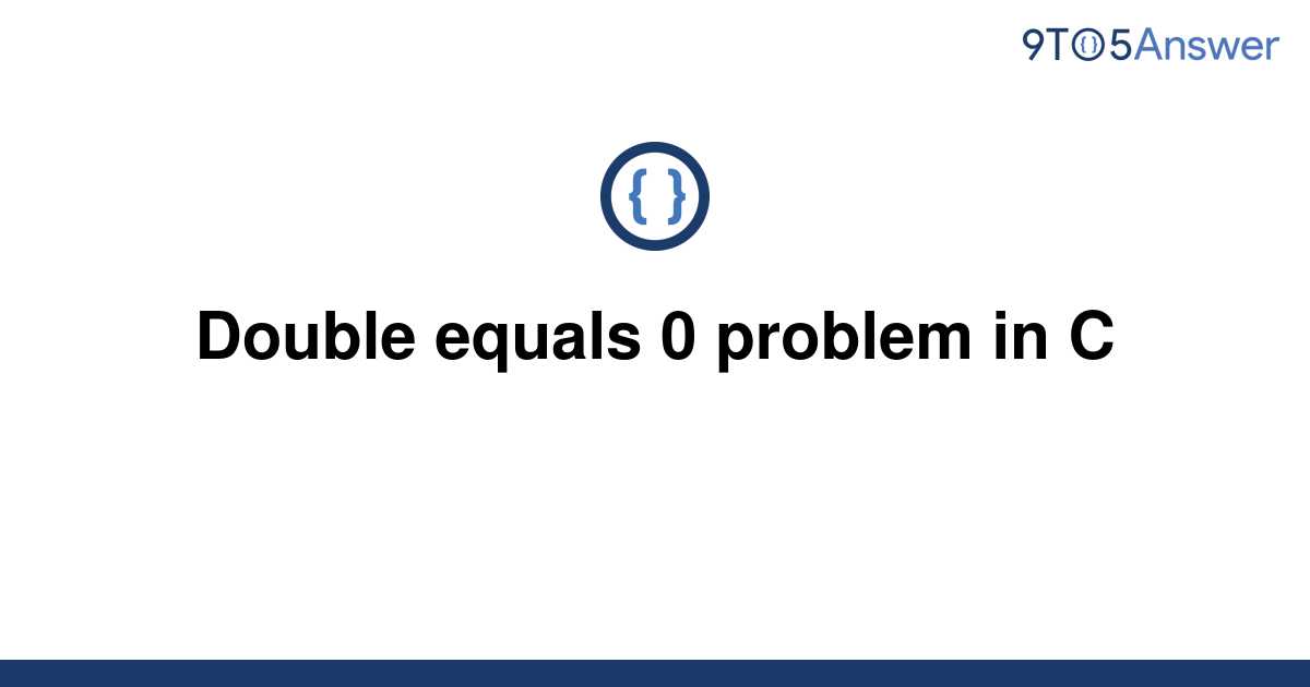 solved-double-equals-0-problem-in-c-9to5answer