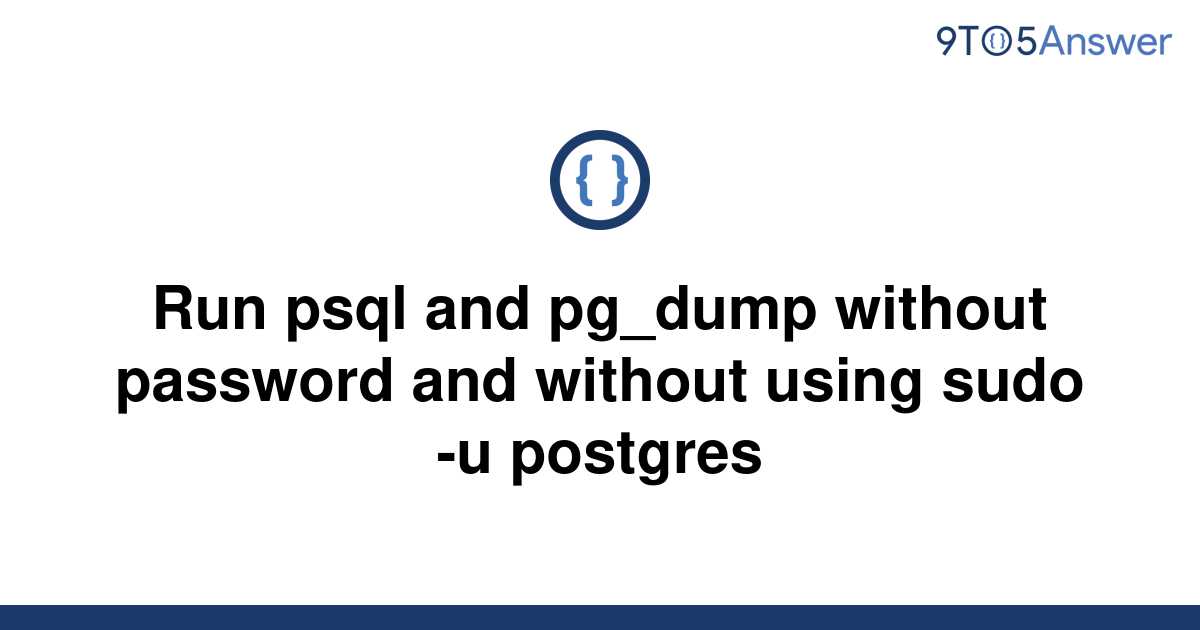 solved-run-psql-and-pg-dump-without-password-and-9to5answer