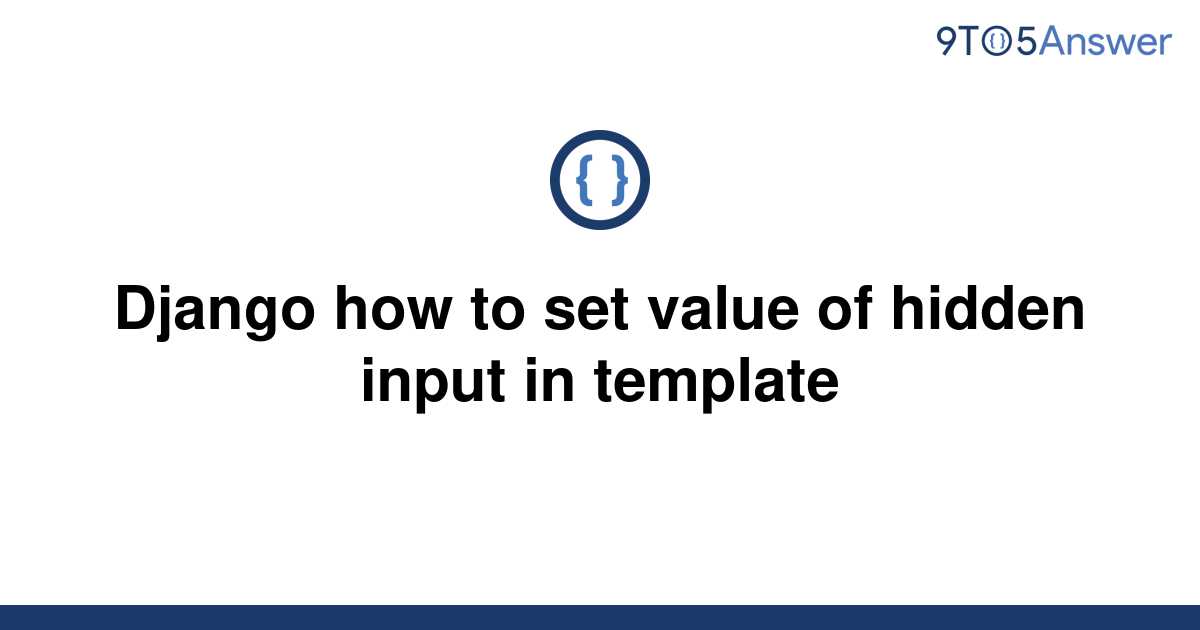 solved-django-how-to-set-value-of-hidden-input-in-9to5answer