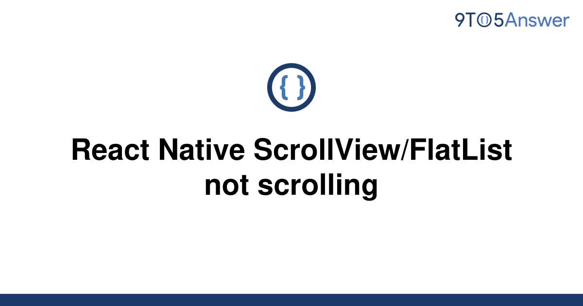 solved-react-native-scrollview-flatlist-not-scrolling-9to5answer