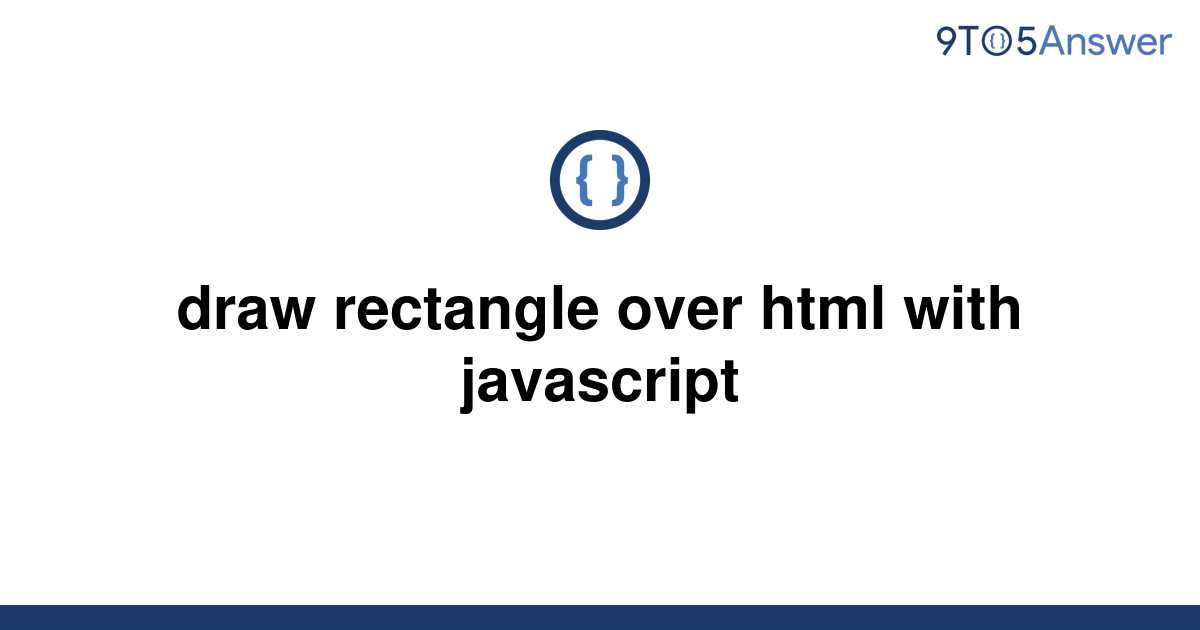 [Solved] draw rectangle over html with javascript 9to5Answer