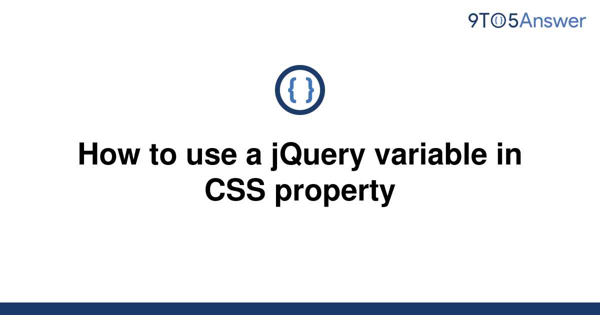 solved-how-to-use-a-jquery-variable-in-css-property-9to5answer