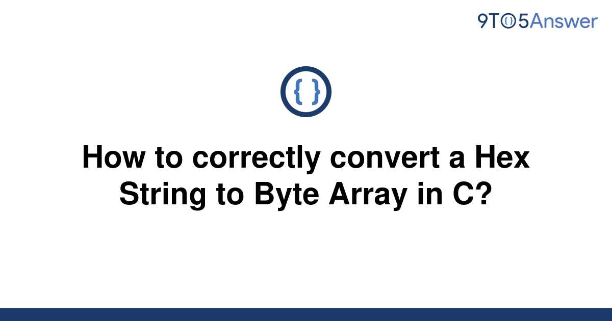 solved-how-to-correctly-convert-a-hex-string-to-byte-9to5answer