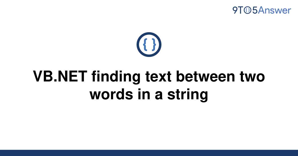 solved-vb-net-finding-text-between-two-words-in-a-9to5answer