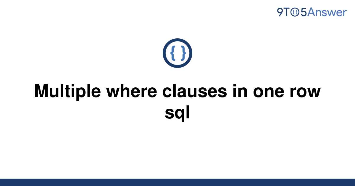 solved-multiple-where-clauses-in-one-row-sql-9to5answer