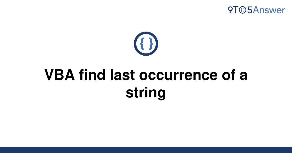 solved-vba-find-last-occurrence-of-a-string-9to5answer