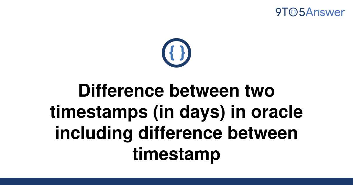 solved-difference-between-two-timestamps-in-days-in-9to5answer