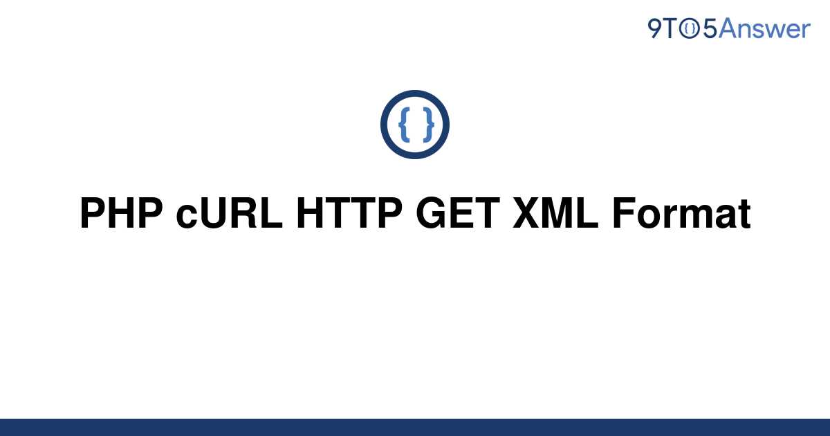 solved-php-curl-http-get-xml-format-9to5answer