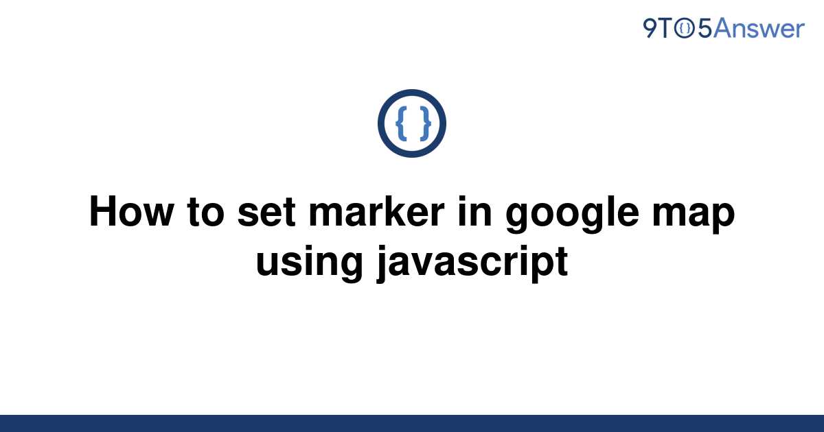 How To Show Marker In Google Map Using Javascript