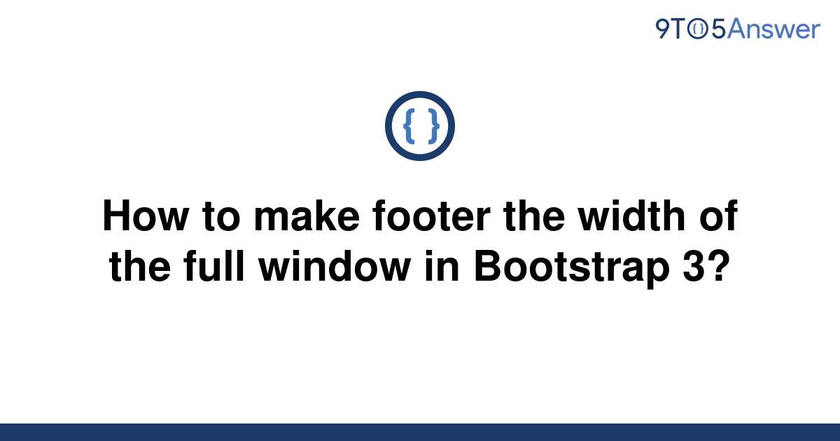 solved-how-to-make-footer-the-width-of-the-full-window-9to5answer