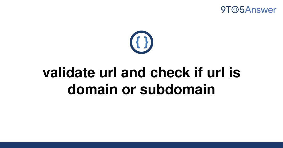 solved-validate-url-and-check-if-url-is-domain-or-9to5answer