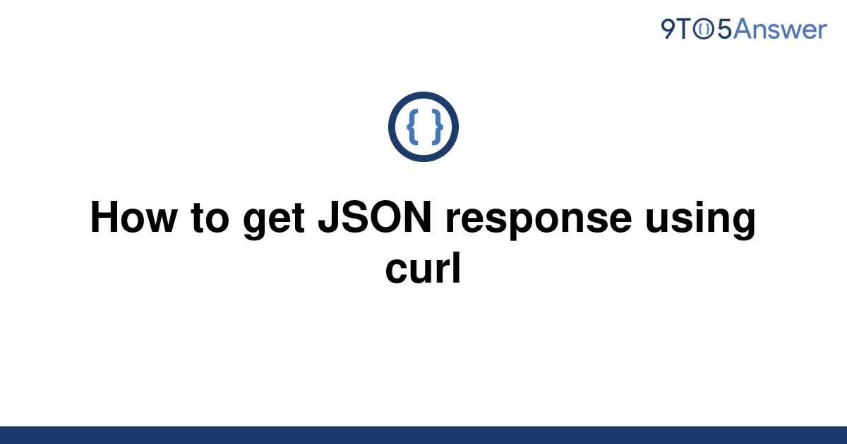 solved-how-to-get-json-response-using-curl-9to5answer