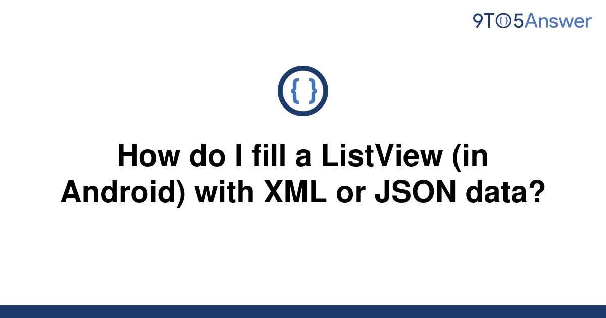 solved-how-do-i-fill-a-listview-in-android-with-xml-9to5answer