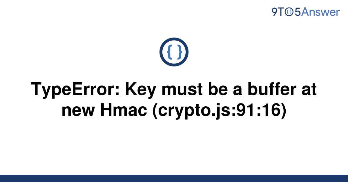 crypto uncaughtexception err typeerror key must be a buffer