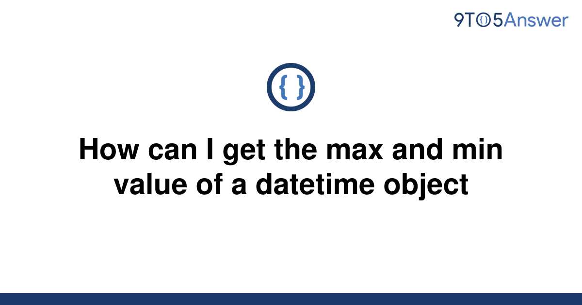 solved-how-can-i-get-the-max-and-min-value-of-a-9to5answer