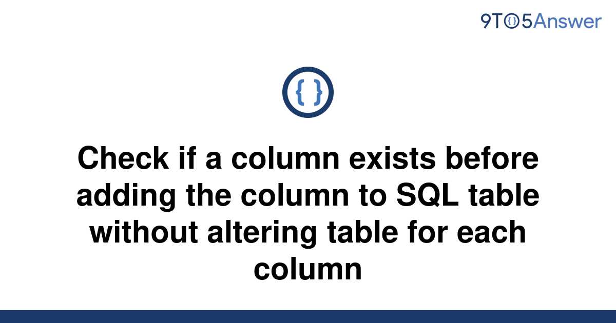 solved-check-if-a-column-exists-before-adding-the-9to5answer