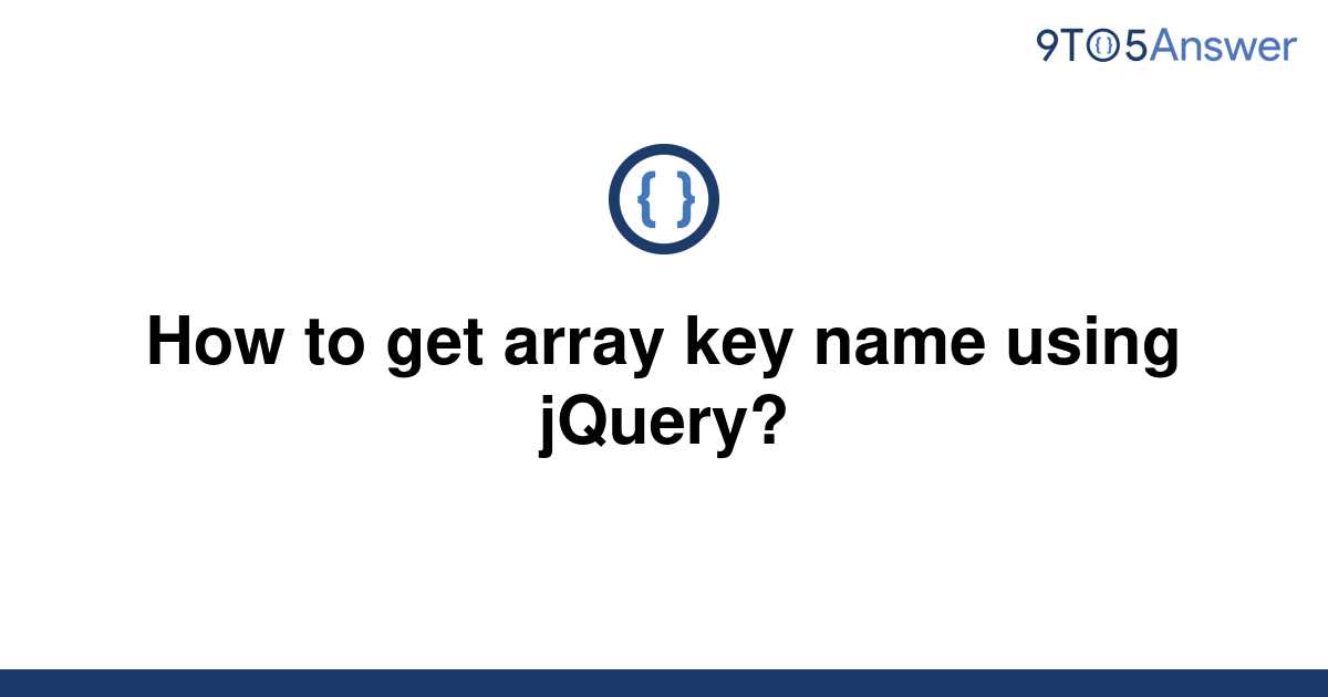 solved-how-to-get-array-key-name-using-jquery-9to5answer