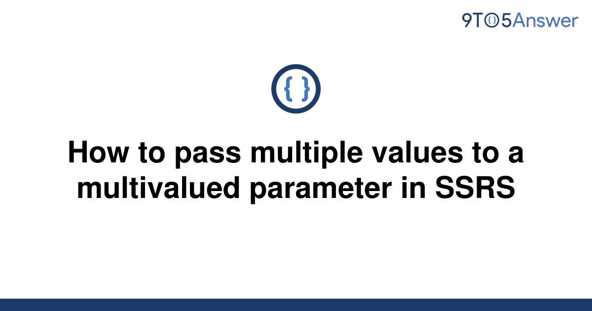 solved-how-to-pass-multiple-values-to-a-multivalued-9to5answer