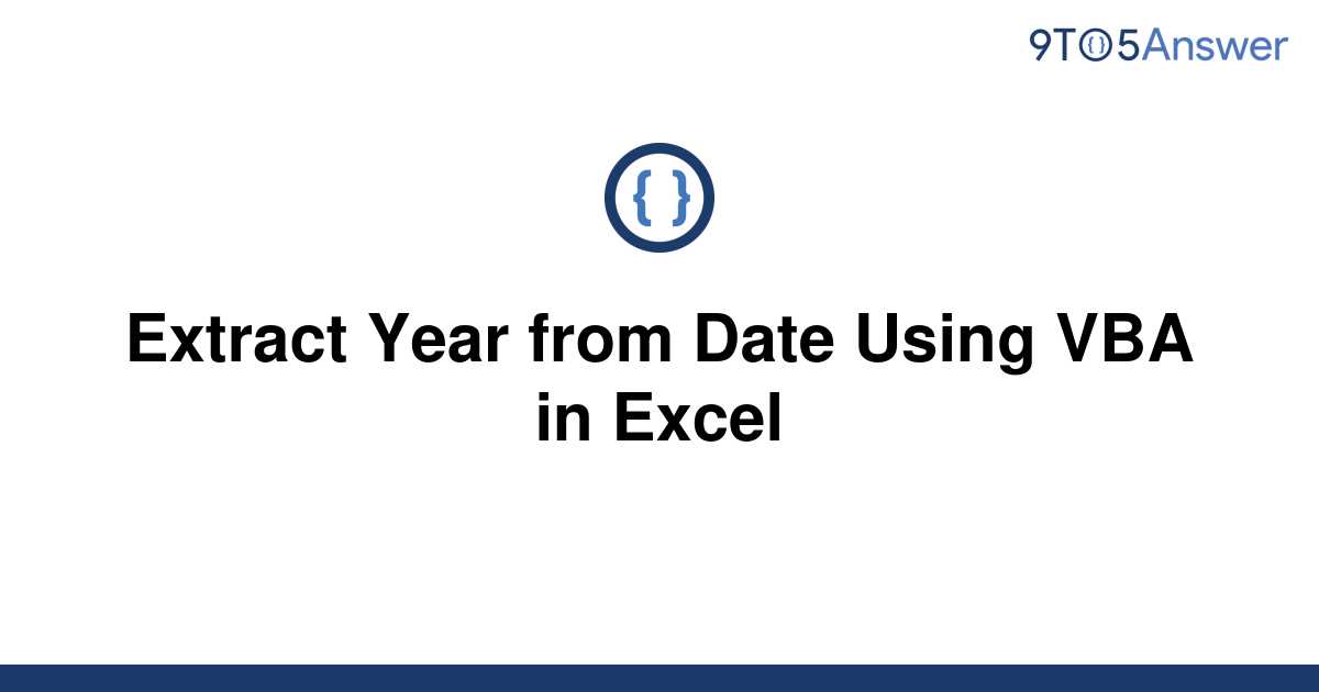 solved-extract-year-from-date-using-vba-in-excel-9to5answer