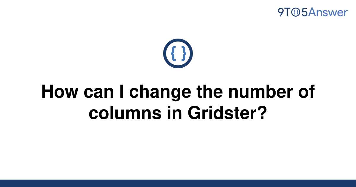 solved-how-can-i-change-the-number-of-columns-in-9to5answer