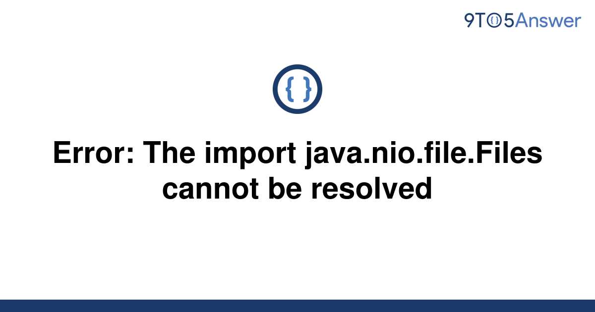 Solved Error The Import Java Nio File Files Cannot Be To Answer