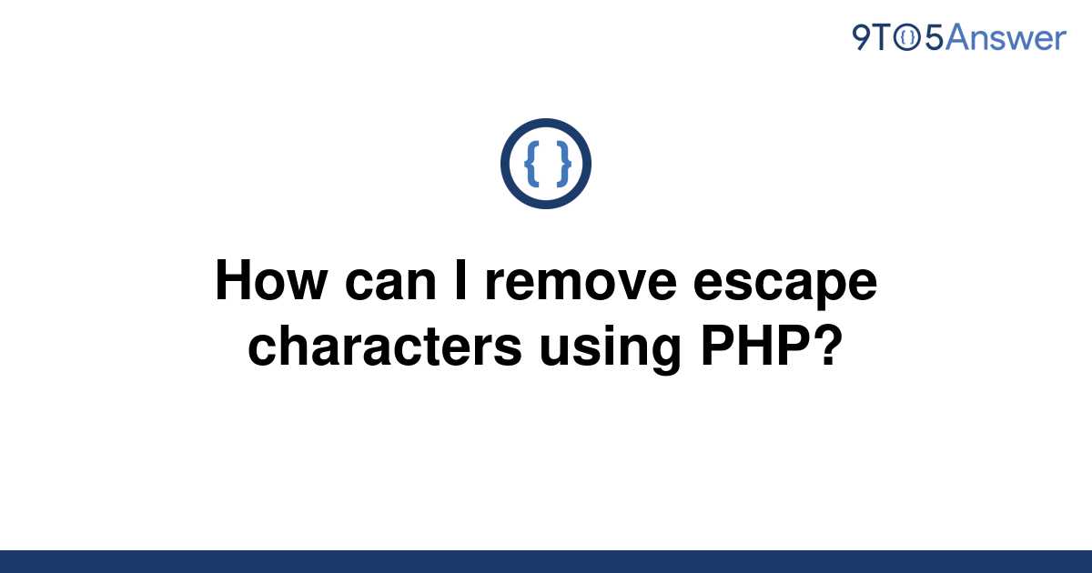 solved-how-can-i-remove-escape-characters-using-php-9to5answer