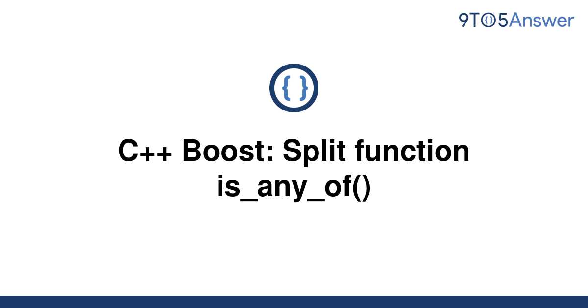 solved-c-boost-split-function-is-any-of-9to5answer