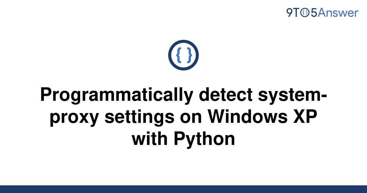 solved-programmatically-detect-system-proxy-settings-on-9to5answer