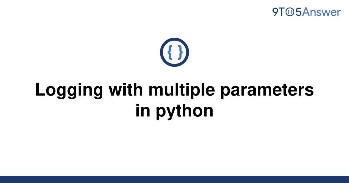 solved-logging-with-multiple-parameters-in-python-9to5answer