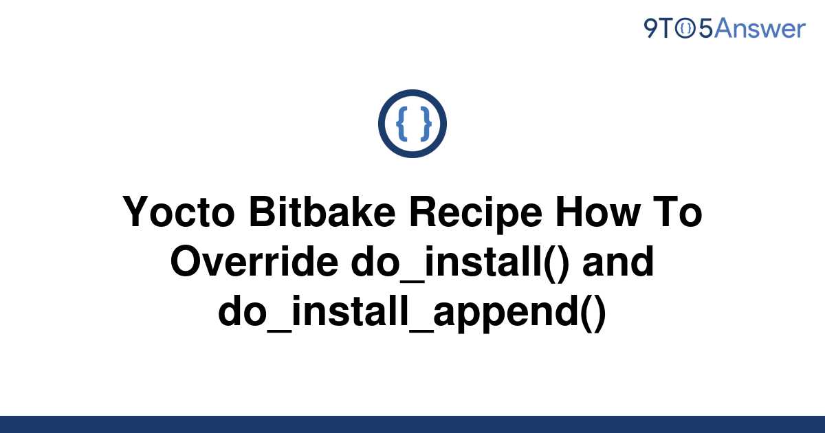Solved Yocto Bitbake Recipe How To Override 9to5answer
