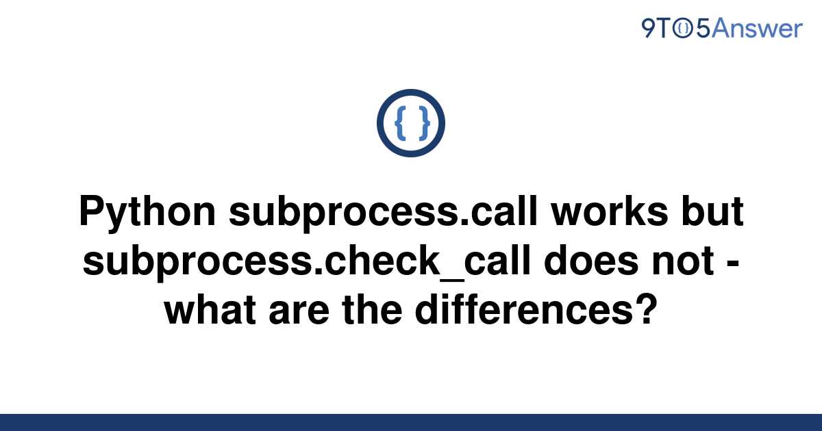 solved-python-subprocess-call-works-but-9to5answer